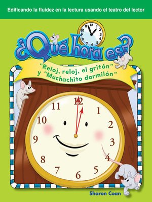 cover image of ¿Qué hora es? "Reloj, reloj, el gritón" y "Muchachito dormilón"